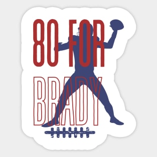 80 For Brady, Football Player Sticker